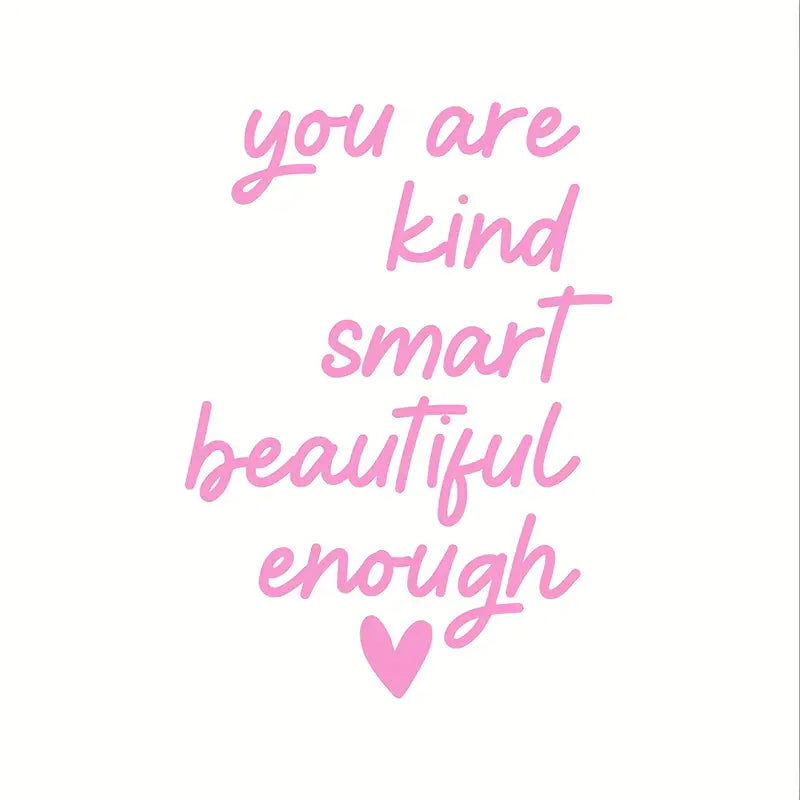 You Are Kind, Smart, Beautiful, Enough Sticker