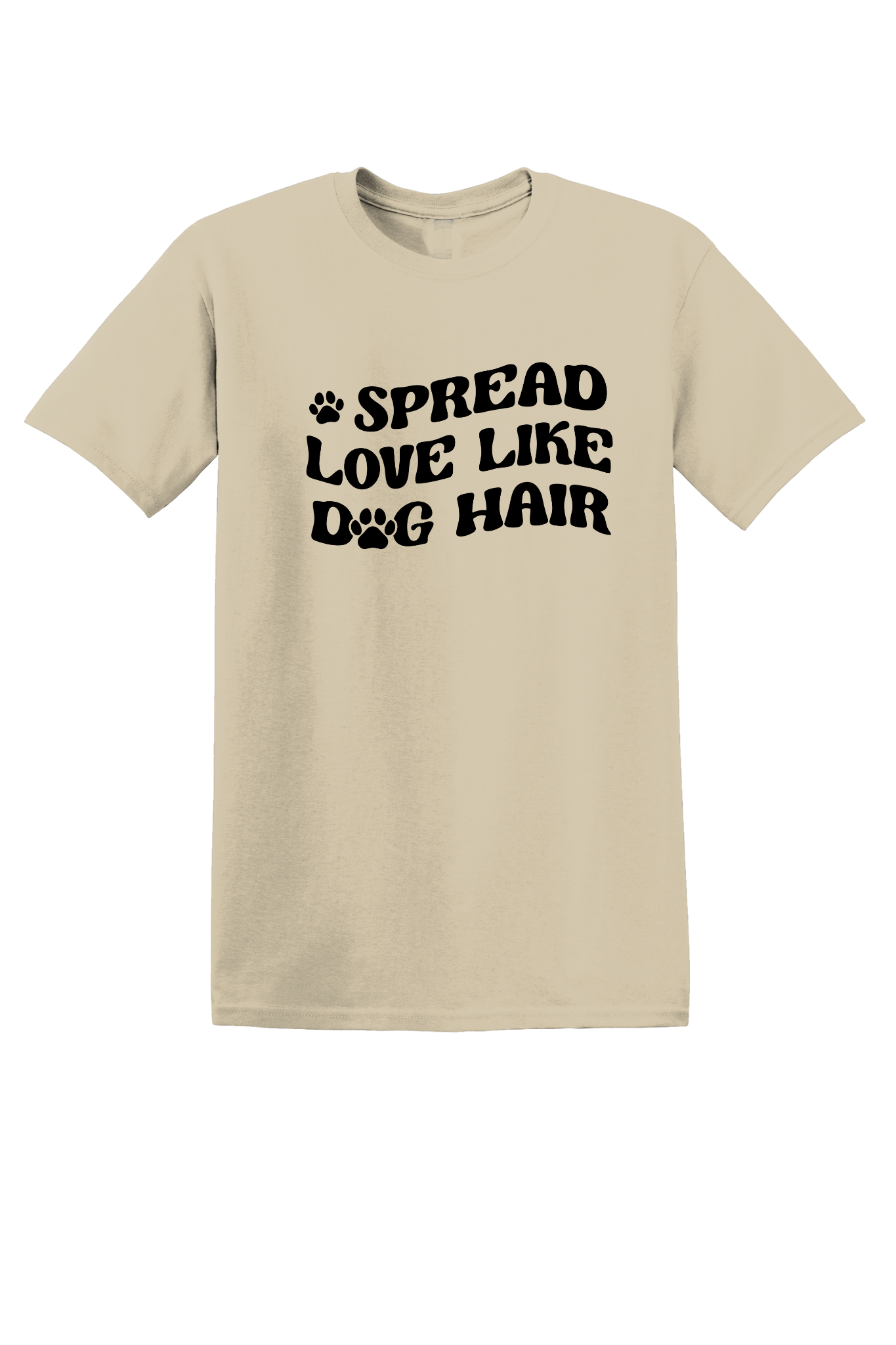 Spread Love Like Dog Hair Like T-Shirt