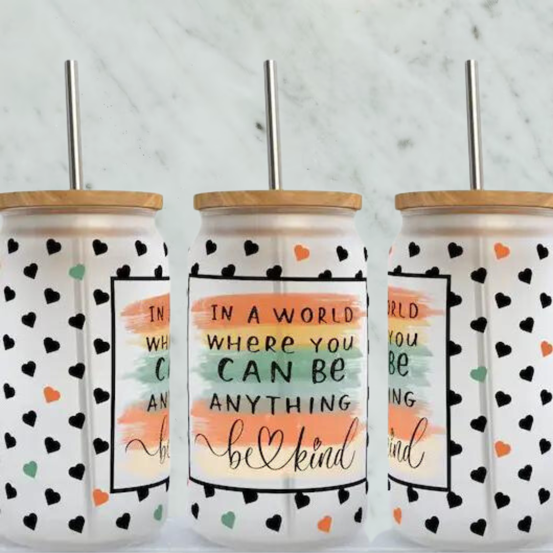 In A World Where You Can Be Anything, Be Kind 16oz Glass Can Cup with Lid and Straw