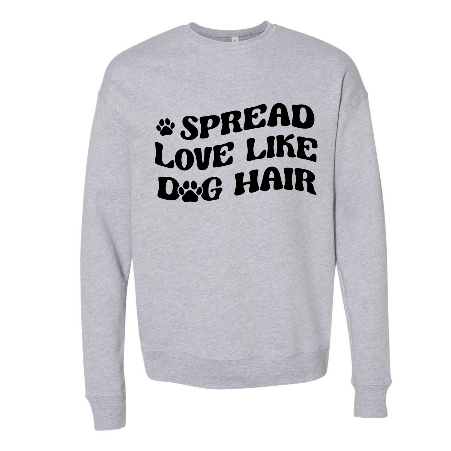 Spread Love Like Dog Hair Crewneck Sweater