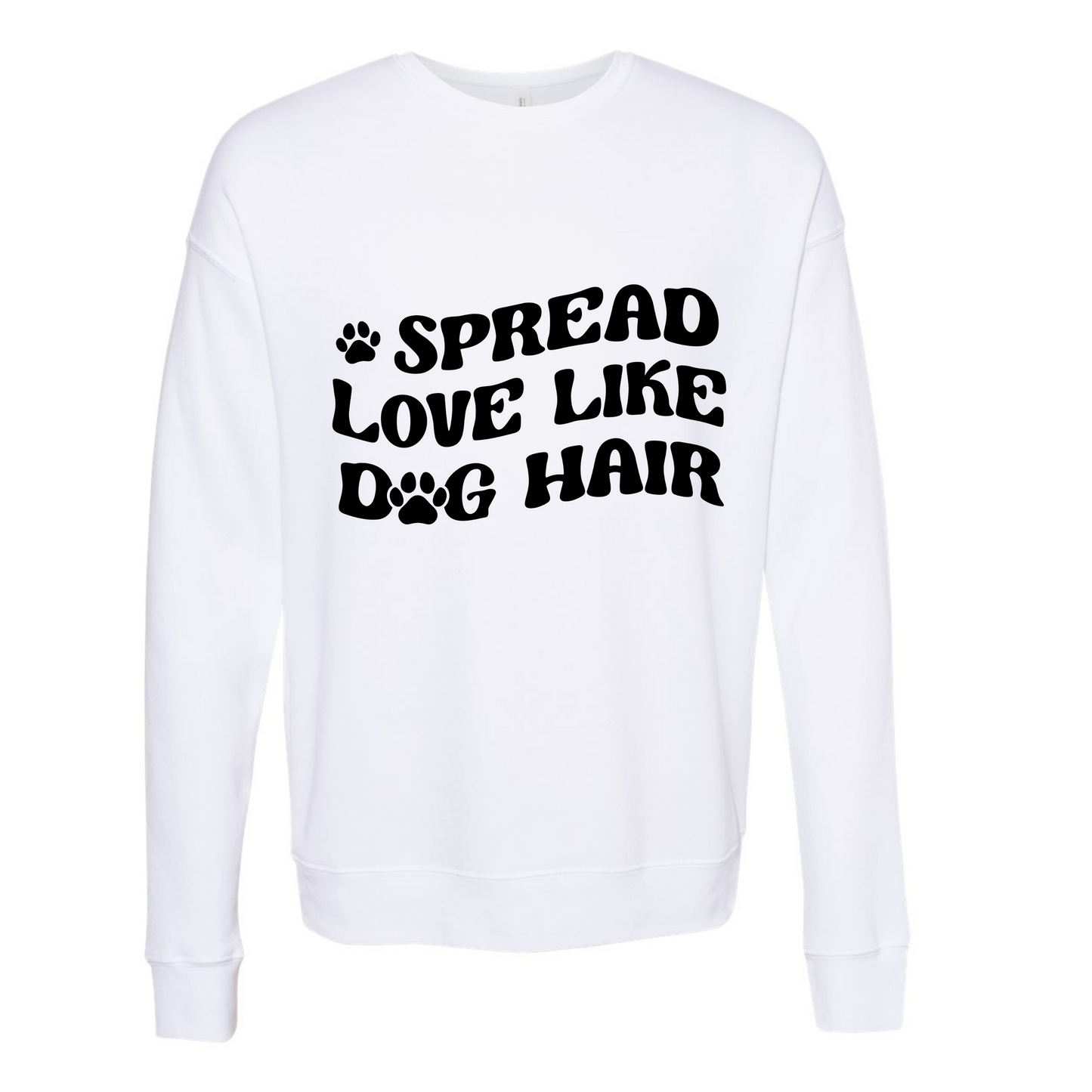 Spread Love Like Dog Hair Crewneck Sweater