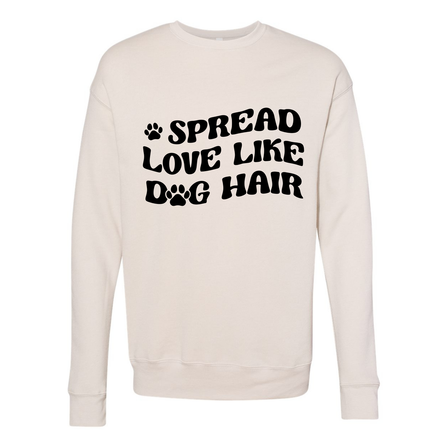 Spread Love Like Dog Hair Crewneck Sweater