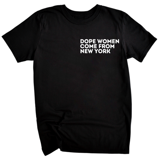 Dope Women Come From NY T-Shirt