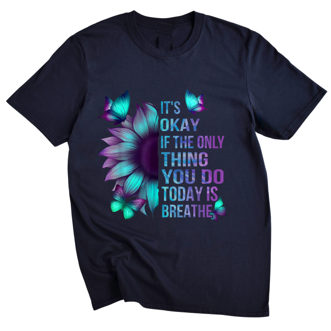 It Is Okay If The Only Thing You Do Today Is Breath Unisex T-Shirt