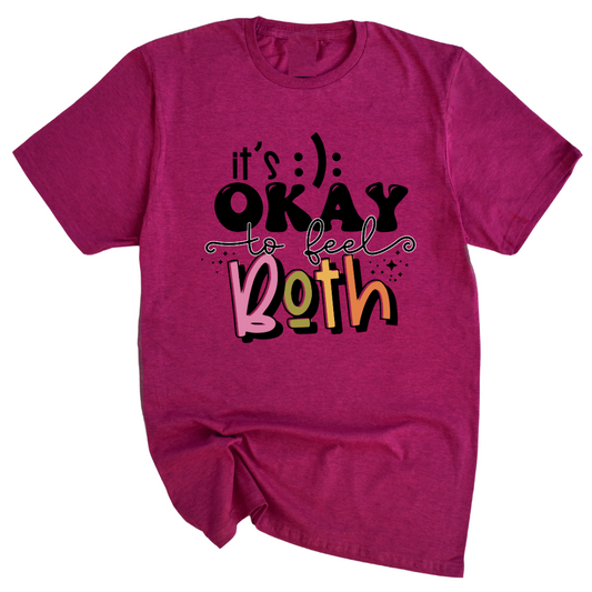 It Is Okay To Feel Both Unisex T-Shirt