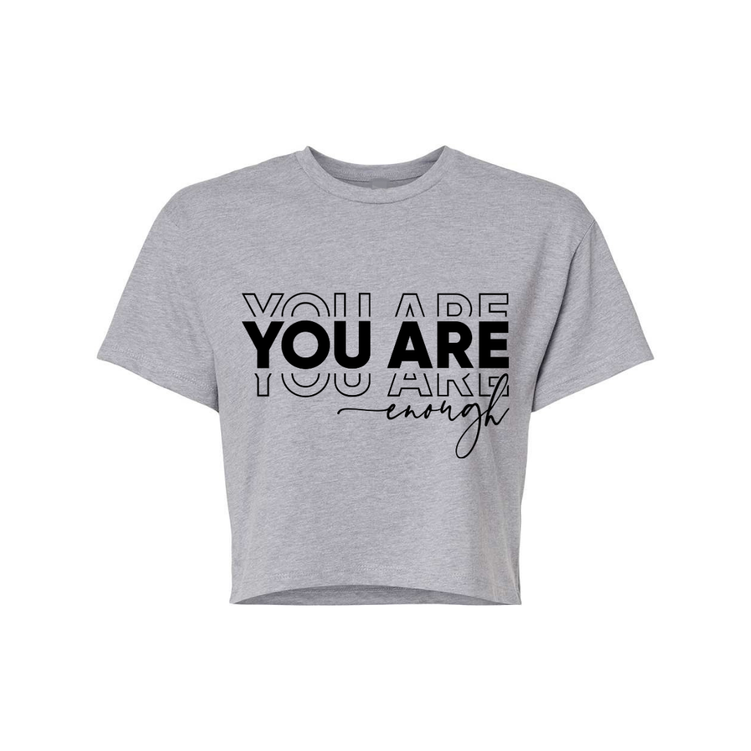 You Are Enough Crop Top