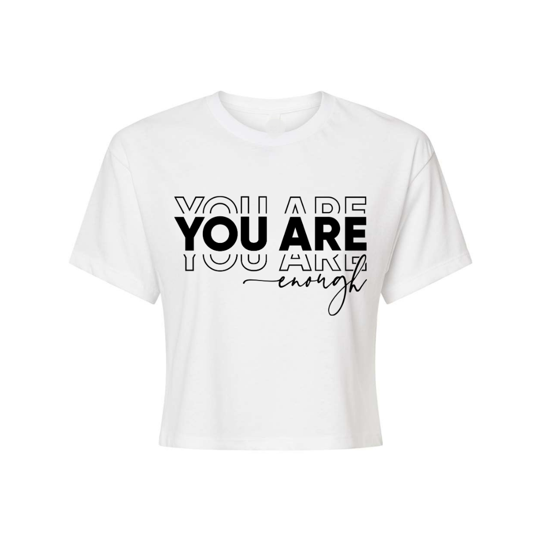 You Are Enough Crop Top