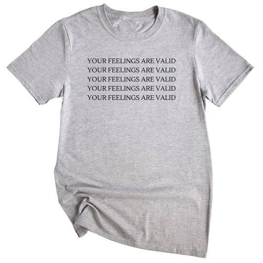 Your Feelings Are Valid Unisex T-Shirt