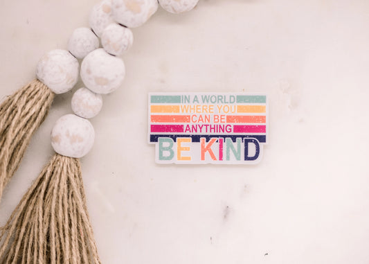In A World Where You Can Be Kind Sticker