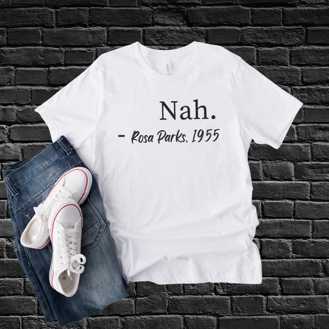 Nah -Rosa Parks Unisex T-Shirt